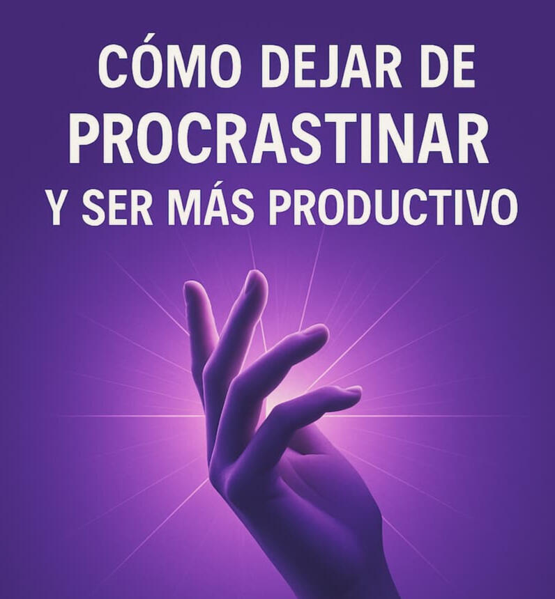 como dejar de procrastinar y ser mas productivo como dejar de procrastinar y ser mas productivo